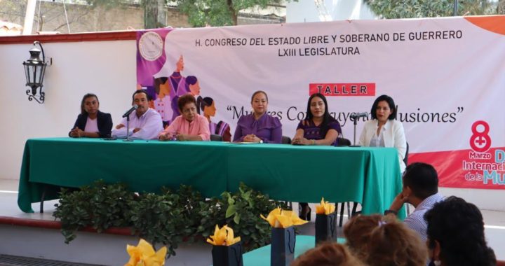 DESARROLLA CONGRESO EL TALLER “MUJERES CONSTRUYENDO ILUSIONES”, EN EL MARCO DEL DÍA INTERNACIONAL DE LA MUJER
