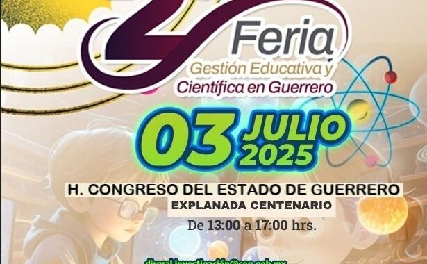 EL CONGRESO INVITA A LA 2ª FERIA DE LA GESTIÓN EDUCATIVA Y CIENTÍFICA EN GUERRERO